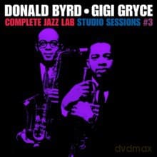Donald Byrd, Gigi Gryce Featuring Hank Jones, Paul Chambers, Wade Legge, Wendell Marshall & Art Taylor: The Jazz Lab Project - Complete Jazz Lab Studio Sessions - vol. 3