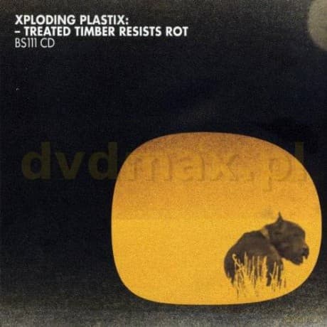 Xploding Plastix: Treated Timber Resists Rot (digipack)