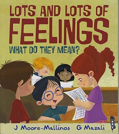 Lots and Lots of Feelings: What Do They Mean - Jennifer Moore-Mallinos