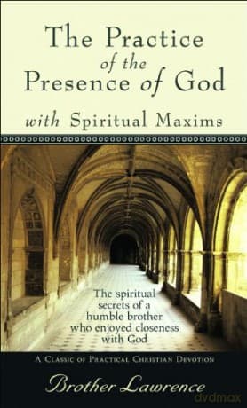 Practice of Presence of God - Brother Lawrence