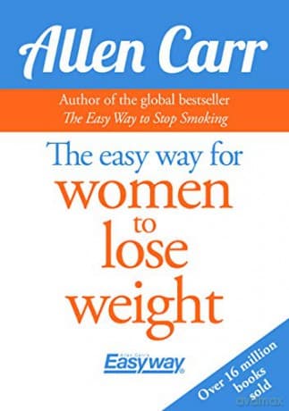 The Easy Way for Women to Lose Weight (Allen Carr's Easyway) - Allen Carr