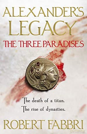 The Three Paradises, Volume 2 (Alexander's Legacy) - Robert Fabbri