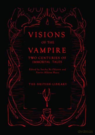 Visions of the Vampire: Two Centuries of Immortal Tales: Two Centuries of Blood-Sucking Tales - Sorcha Ní Fhlainn
