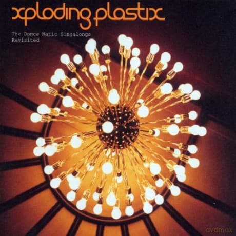 Xploding Plastix: The Donca Matic Singalongs Revisited