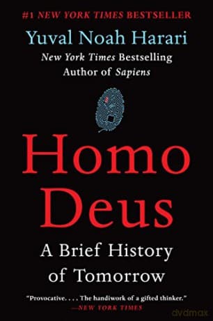 Homo Deus: A Brief History of Tomorrow - Yuval Noah Harari