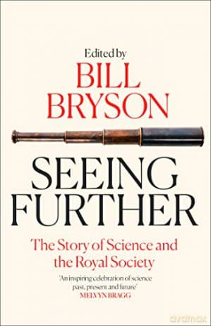Seeing Further: The Story of Science and the Royal Society - Bill Bryson
