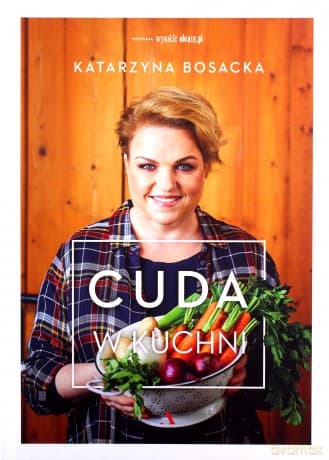 Cuda w kuchni - Katarzyna Bosacka
