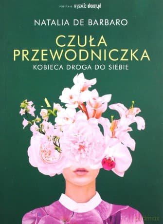 Czuła przewodniczka. Kobieca droga do siebie - Natalia de Barbaro