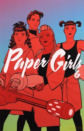 Paper Girls Volume 6 - Brian K Vaughan