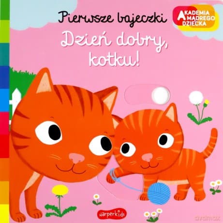 Dzień dobry, kotku! Akademia mądrego dziecka. Pierwsze bajeczki - Nathalie Choux