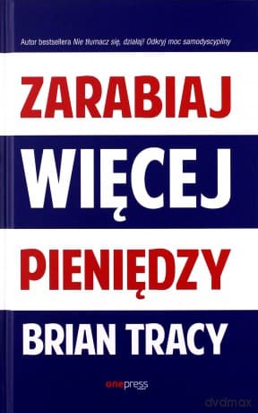 Zarabiaj więcej pieniędzy - Brian Tracy