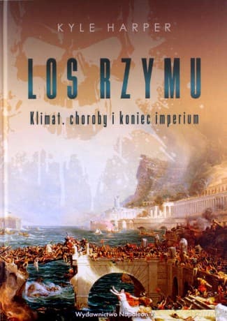 Los Rzymu. Klimat, choroby i koniec imperium - Kyle Harper
