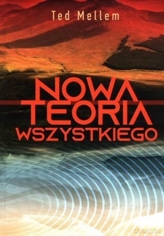 Nowa Teoria Wszystkiego - Ted Mellem