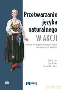 Przetwarzanie języka naturalnego w akcji - Hobson Lane, Cole Howard