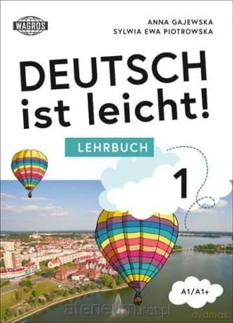 Deutsch ist leicht 1 Lehrbuch A1/A1+ - Anna Gajewska, Sylwia Piotrowska