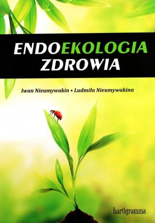 Endoekologia zdrowia - Iwan Nieumywakin, Ludmiła Nieumywakin