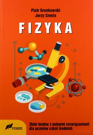 Fizyka zbiór testów z pełnymi rozwiązaniami - Piotr Gronkowski, Jerzy Smela