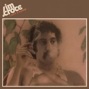 Jim Croce: I Got A Name