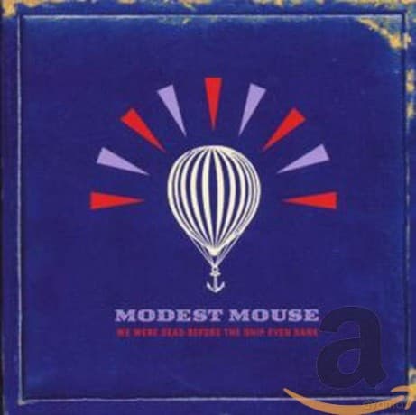 Modest Mouse: We Were Dead Before The Ship Even Sank