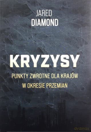 Kryzysy Punkty zwrotne dla krajów w okresie przemian - Jared Diamond
