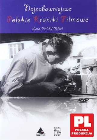Propaganda PRL-u: Najzabawniejsze Polskie Kroniki Filmowe. Lata 40/50-te