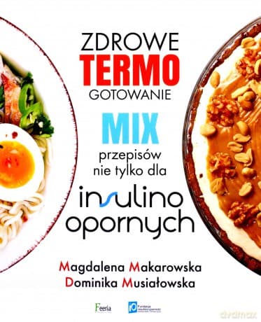 Zdrowe termogotowanie. Mix przepisów nie tylko dla insulinoopornych - Magdalena Makarowska, Dominika Musiałowska