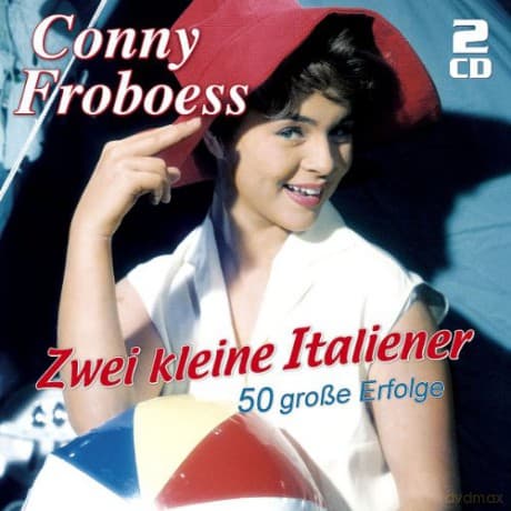 Conny: Zwei kleine Italiener: 50 grosse Erfolge