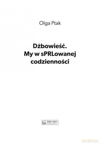 Dźbowieść. My w sPRLowanej codzienności - Olga Ptak