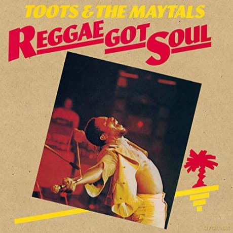 Toots & The Maytals: Reggae Got Soul