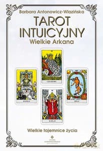 Tarot intuicyjny Wielkie Arkana. Wielkie tajemnice życia - Barbara Antonowicz-Wlazińska
