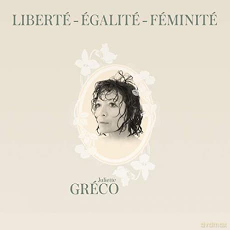 Juliette Greco: Liberte - Egalite - Feminite