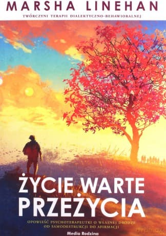 Życie, które warto przeżyć - Marsha Linehan
