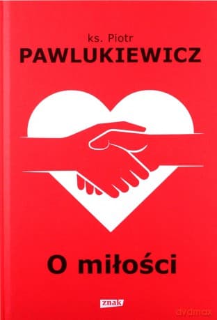 O miłości - Piotr Pawlukiewicz