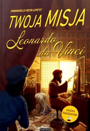 Twoja misja. Leonardo da Vinci - Emmanuelle Kecir-Lepetit