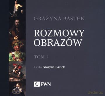 Rozmowy obrazów (Tom 1) - Grażyna Bastek