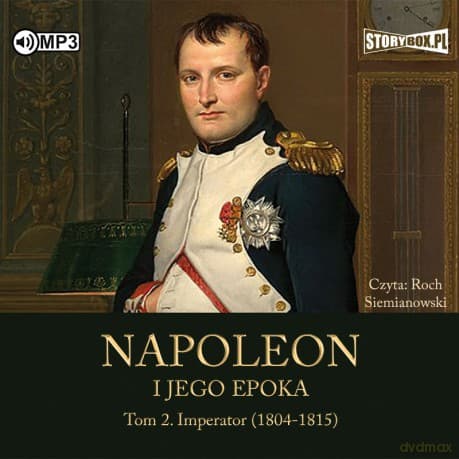 Imperator (1804-1815). Napoleon i jego epoka. (Tom 2) - Roger Peyre