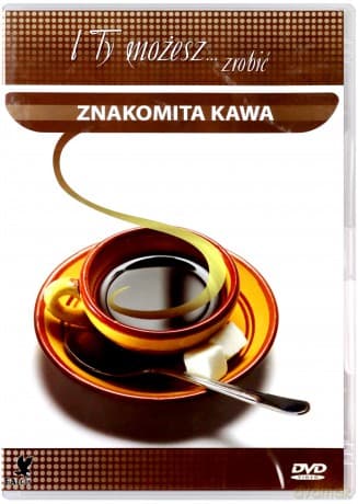 I ty możesz zrobić... znakomitą kawę