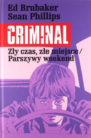 Criminal (Tom 4) Zły czas, złe miejsce/Parszywy.. - Ed Brubaker