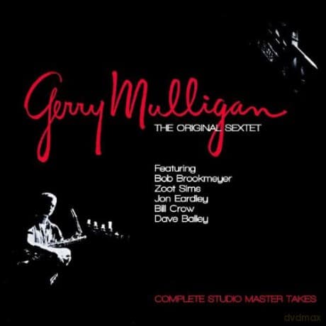Gerry Mulligan: The Original Sextet Complete Studio Master Takes