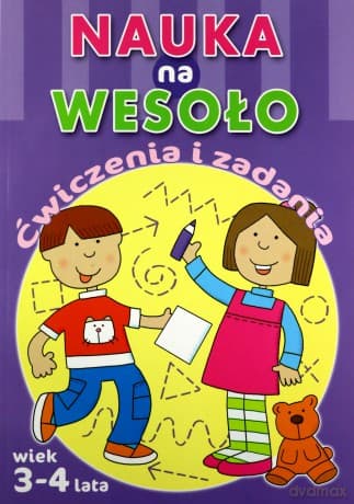 Nauka na wesoło. Ćwiczenia i zadania. Wiek 3-4 lat