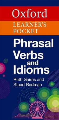 Oxford Learner's Pocket Phrasal Verbs and Idioms - Ruth Gairns, Stuart Redman