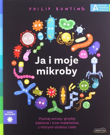 Ja i moje mikroby. Akademia mądrego dziecka. Chcę wiedzieć - Philip Bunting