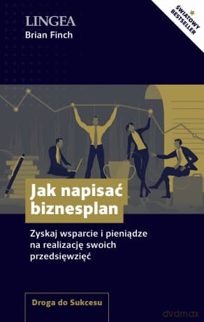 Jak napisać biznesplan. Zyskaj wsparcie i pieniądze na realizację swoich przedsięwzięć - Brian Finch