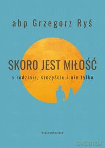 Skoro jest miłość - Grzegorz Ryś