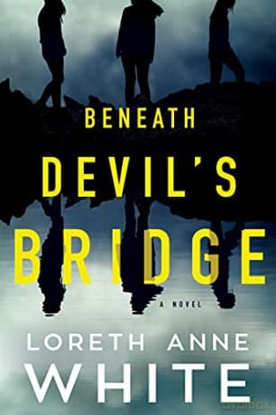 Beneath Devil's Bridge: A Novel - Loreth Anne White