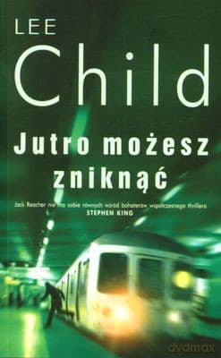 Jutro Możesz Zniknąć - Lee Child