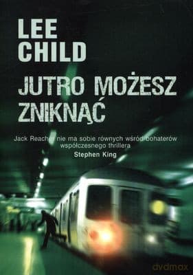 Jutro Możesz Zniknąć - Lee Child