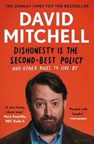 Dishonesty is the Second-Best Policy: And Other Rules to Live By - David Mitchell