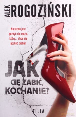 Jak Cię zabić, kochanie? - Alek Rogoziński