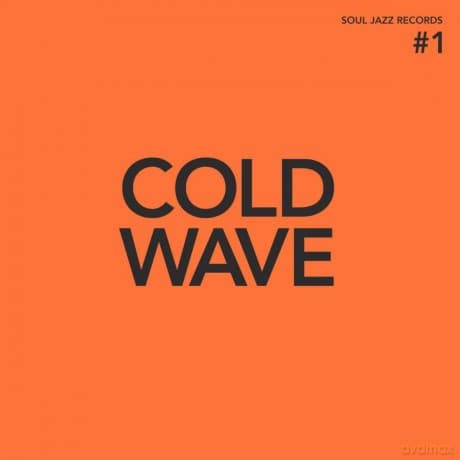 Soul Jazz Records Presents: Cold Wave #1